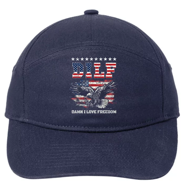 Dilf Damn I Love Freedom Eagle Funny Patriotic 4th Of July 7-Panel Snapback Hat