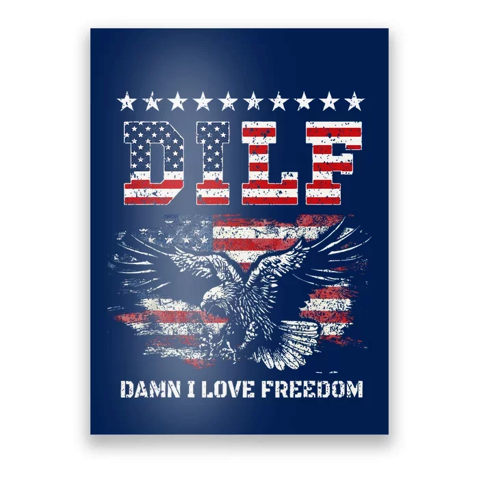 Dilf Damn I Love Freedom Eagle Funny Patriotic 4th Of July Poster