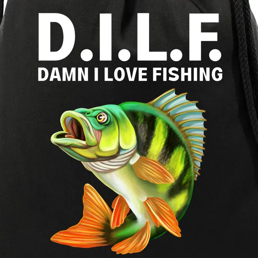 D.I.L.F. Damn I Love Fishing, Fishing Shirt Drawstring Bag