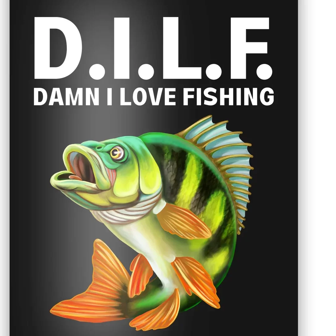 D.I.L.F. Damn I Love Fishing, Fishing Shirt Poster