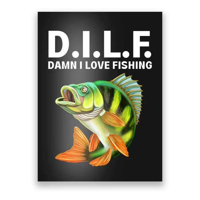 D.I.L.F. Damn I Love Fishing, Fishing Shirt Poster