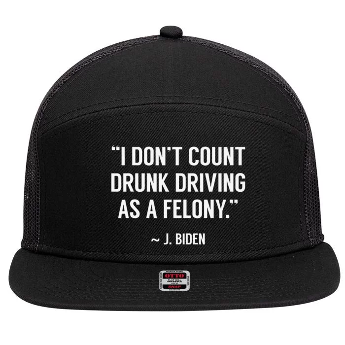 Drunk Driving Isn't A Felony POTUS Joke Funny Biden Quote 7 Panel Mesh Trucker Snapback Hat