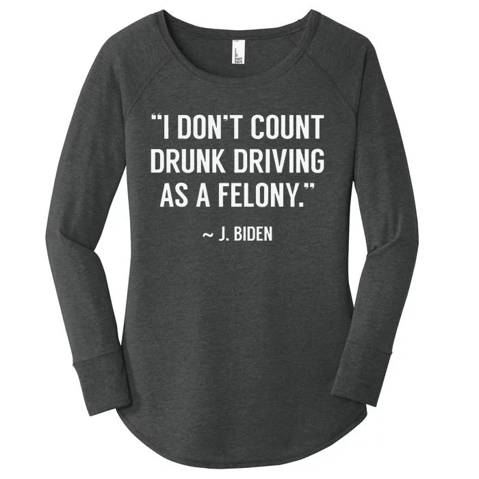 Drunk Driving Isn't A Felony POTUS Joke Funny Biden Quote Women's Perfect Tri Tunic Long Sleeve Shirt