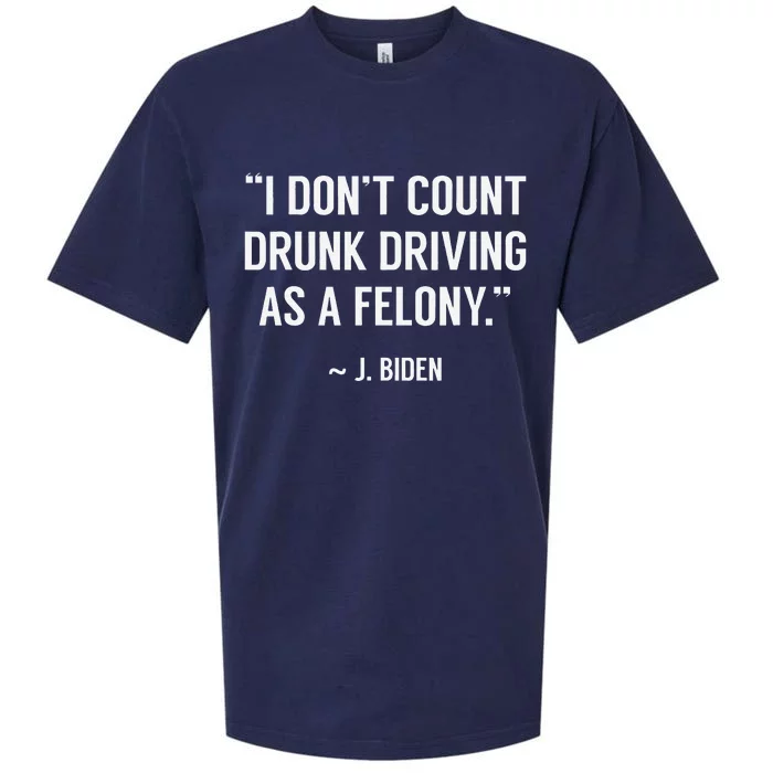 Drunk Driving Isn't A Felony POTUS Joke Funny Biden Quote Sueded Cloud Jersey T-Shirt