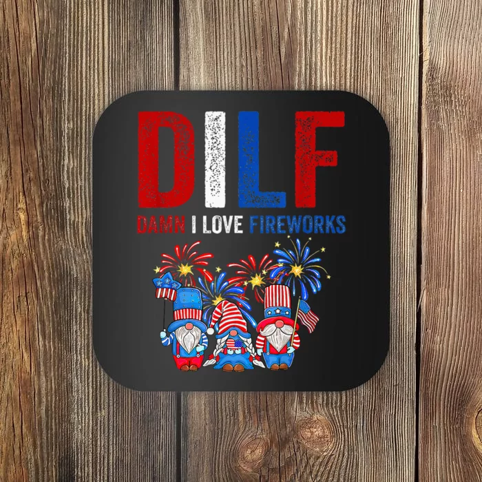 Dilf Damn I Love Fireworks Funny American Patriotic July 4th Coaster