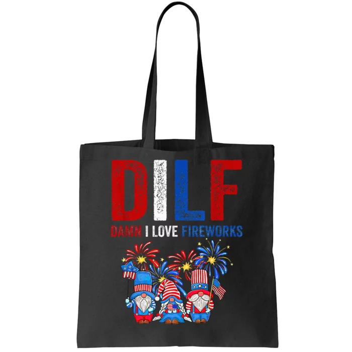 Dilf Damn I Love Fireworks Funny American Patriotic July 4th Tote Bag