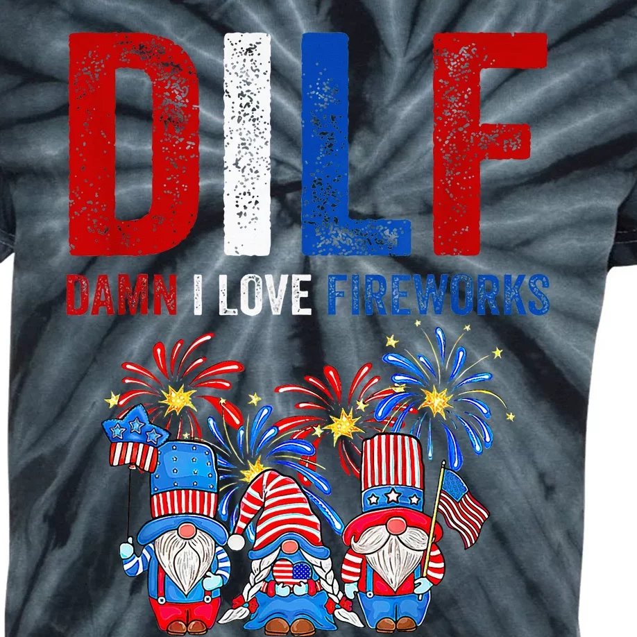 Dilf Damn I Love Fireworks Funny American Patriotic July 4th Kids Tie-Dye T-Shirt