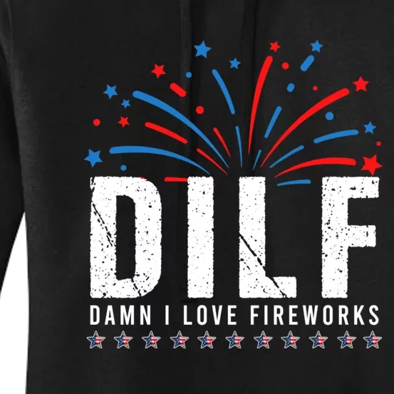 DILF Damn I Love Fireworks Funny Fourth Of July 4th Of July Women's Pullover Hoodie