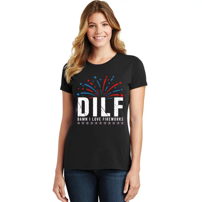 Dilf Damn I Love Fireworks Funny Fourth Of July 4th Of July Women S T Shirt Teeshirtpalace
