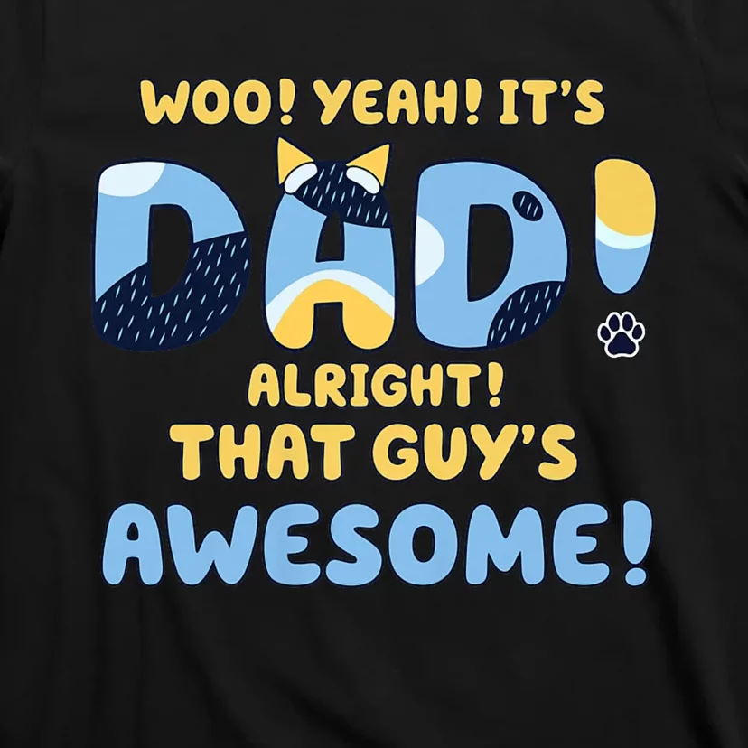 Dog Dad ItS Dad Alright That Guys Awesome Father T-Shirt