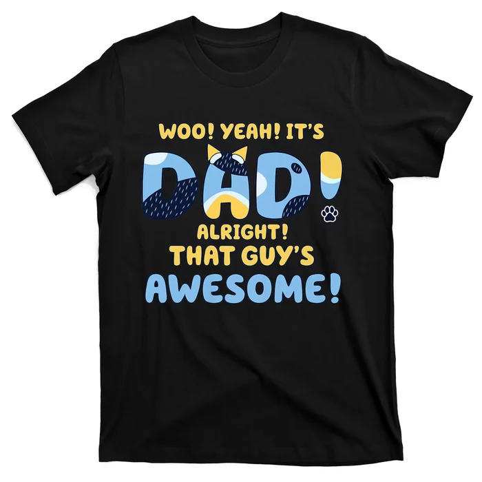 Dog Dad ItS Dad Alright That Guys Awesome Father T-Shirt