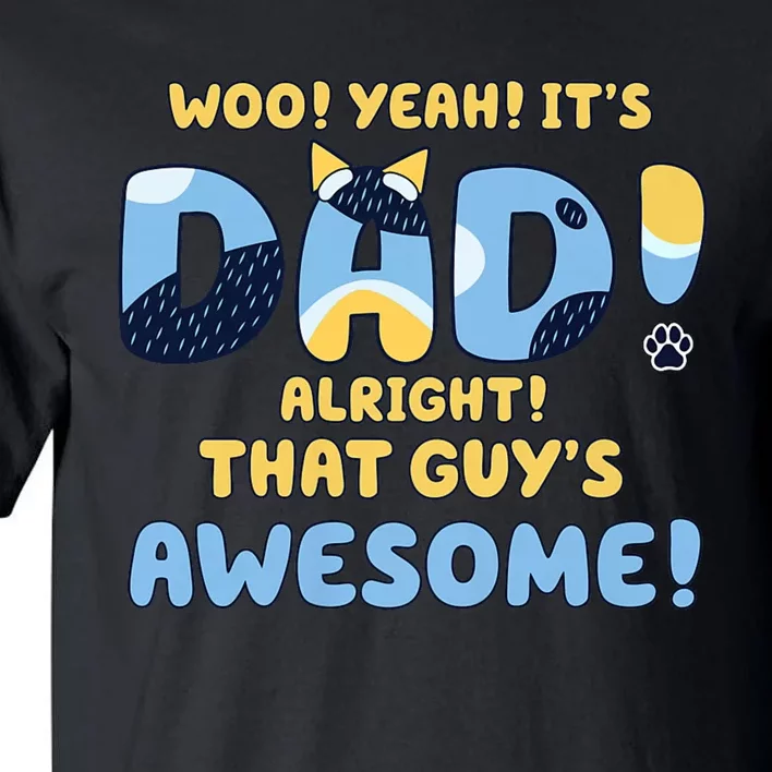 Dog Dad ItS Dad Alright That Guys Awesome Father Tall T-Shirt