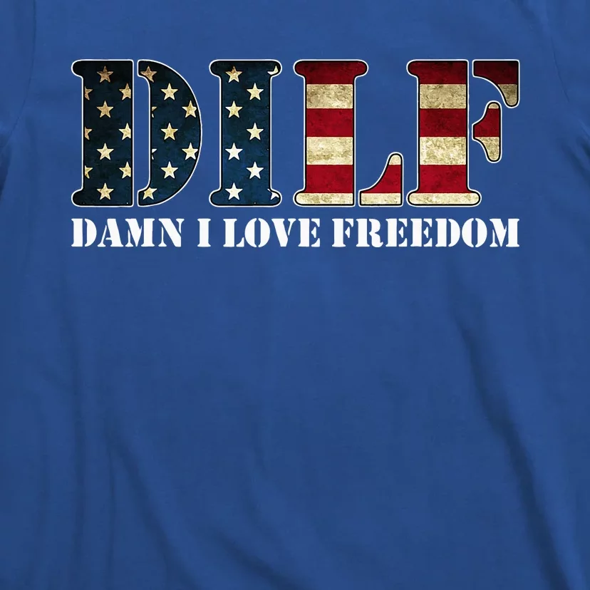 Dilf Damn I Love Freedom Funny Patriotic Usa Flag T-Shirt