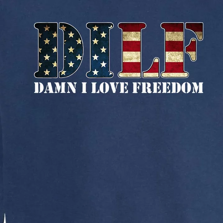 Dilf Damn I Love Freedom Funny Patriotic Usa Flag Garment-Dyed Sweatshirt