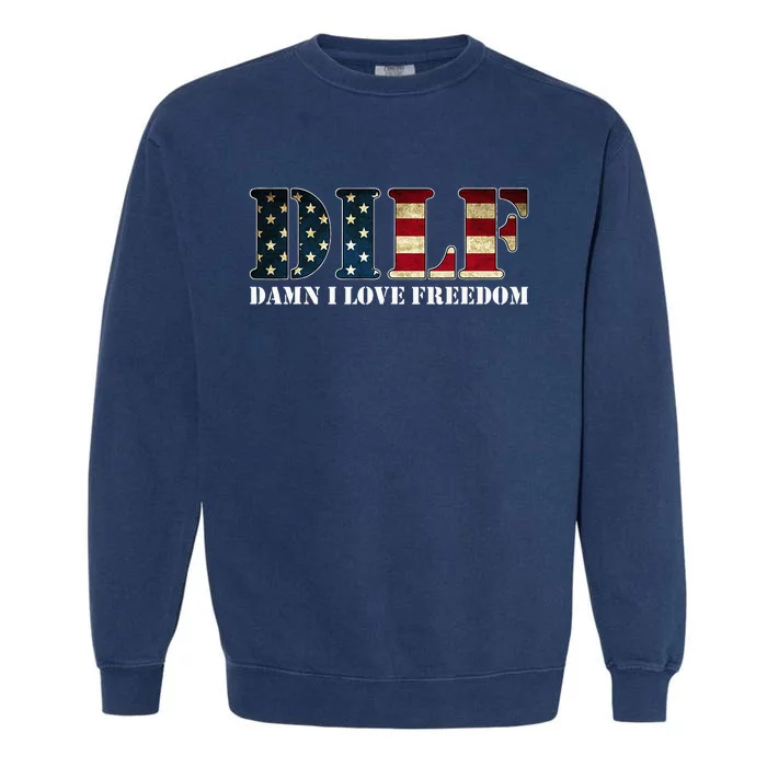 Dilf Damn I Love Freedom Funny Patriotic Usa Flag Garment-Dyed Sweatshirt