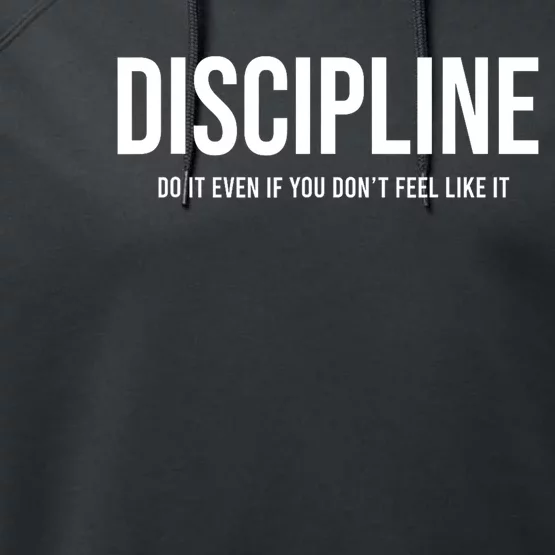 Discipline Do It Even If You Dont Feel Like It Gift Performance Fleece Hoodie