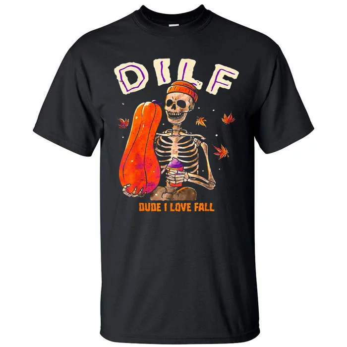 Dilf Dude I Love Fall Skeleton Pumpkin Halloween Customs Tall T-Shirt