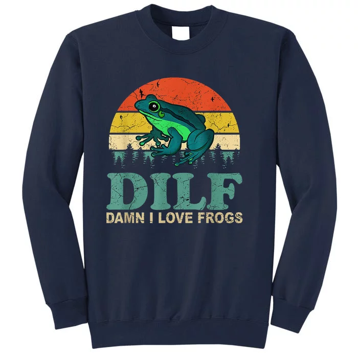 DILF Damn I Love Frogs Tall Sweatshirt