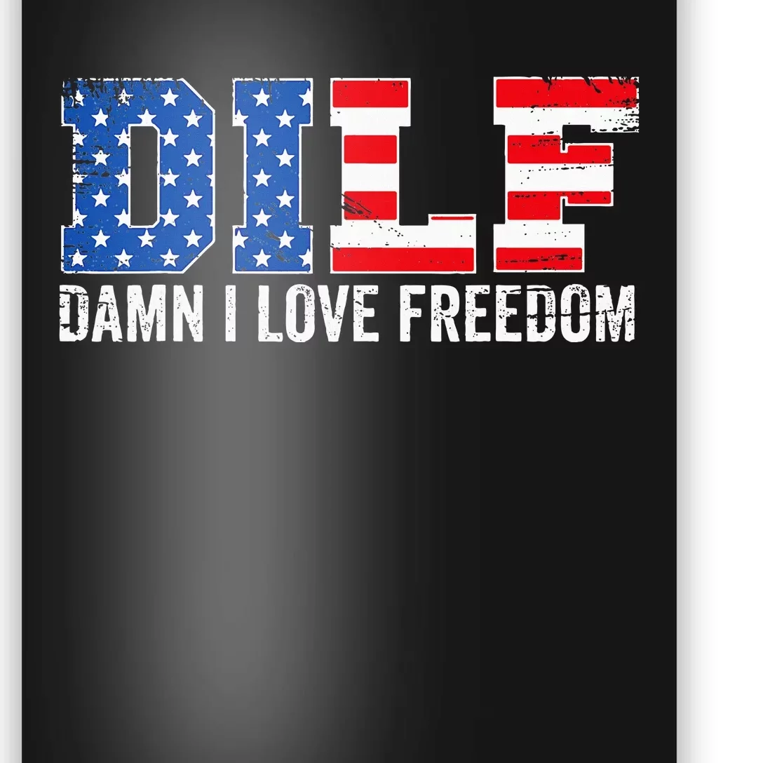 Dilf Damn I Love Freedom Funny Patriotic Poster