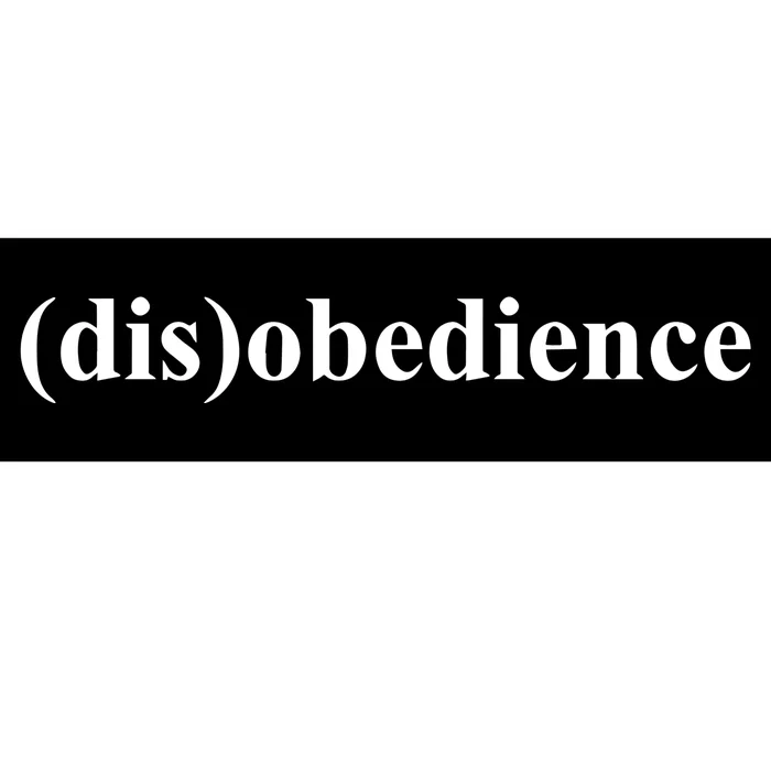 (Dis)Obedience Bumper Sticker