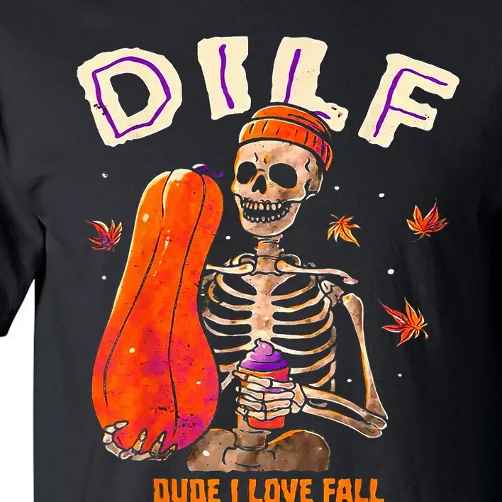 Dilf Dude I Love Fall Skeleton Pumpkin Halloween Customs Tall T-Shirt