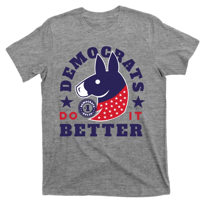 Democrats Do It Better Political T-Shirt