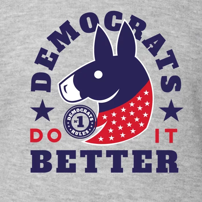 Democrats Do It Better Political Toddler Sweatshirt