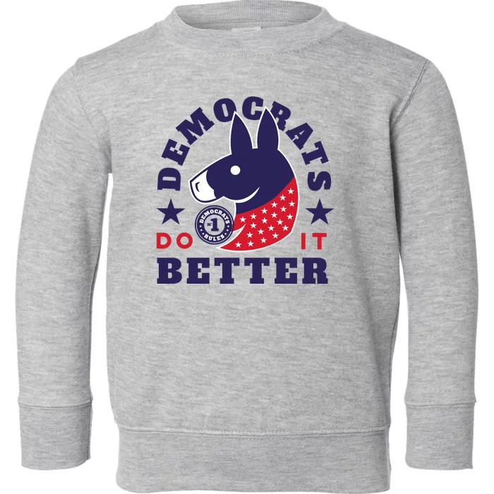 Democrats Do It Better Political Toddler Sweatshirt