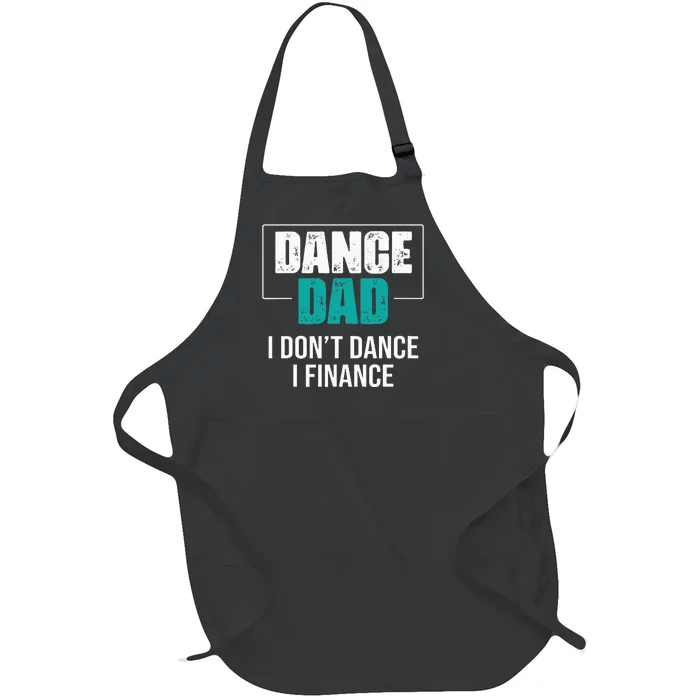 Dance Dad I Dont Dance I Finance Funny Dad Saying Dancer Full-Length Apron With Pocket