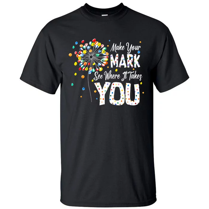 Dot Day International Dot Day Make Your Mark Tall T-Shirt