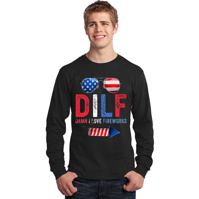 DILF Damn I Love Fireworks Funny American 4th Of July Men Tall Long Sleeve T-Shirt