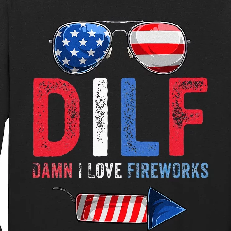 DILF Damn I Love Fireworks Funny American 4th Of July Men Tall Long Sleeve T-Shirt