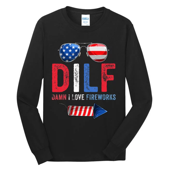 DILF Damn I Love Fireworks Funny American 4th Of July Men Tall Long Sleeve T-Shirt