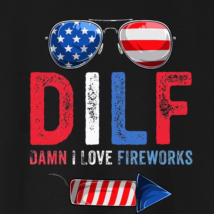 DILF Damn I Love Fireworks Funny American 4th Of July Men Women's Crop Top Tee