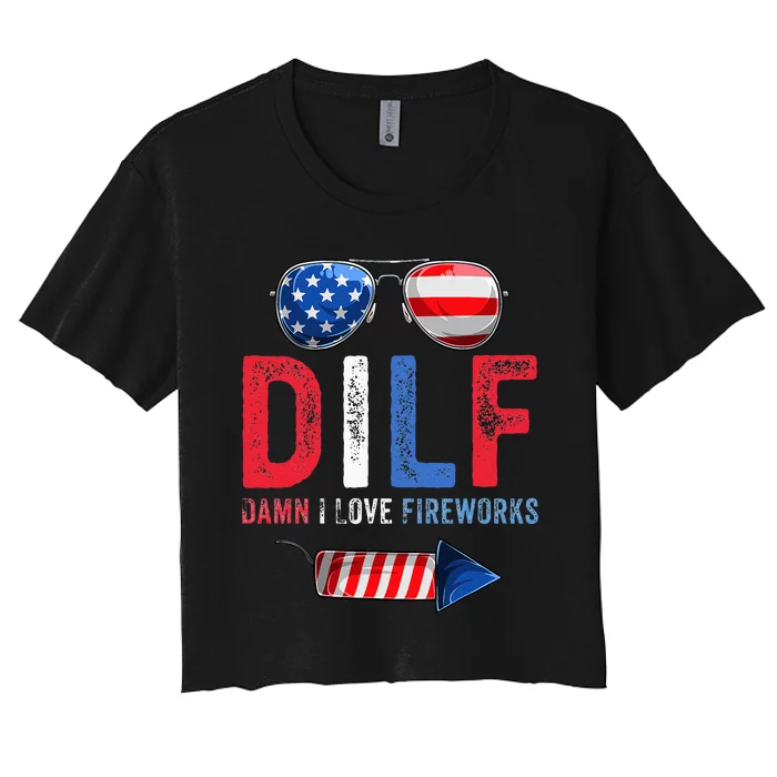 DILF Damn I Love Fireworks Funny American 4th Of July Men Women's Crop Top Tee