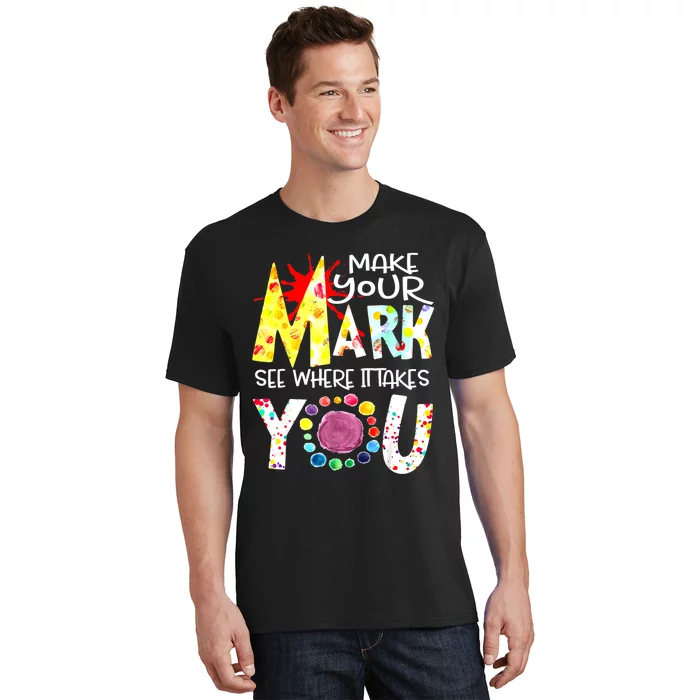 Dot Day International Dot Day Make Your Mark Happy Dot Day T-Shirt