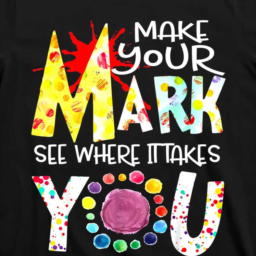 Dot Day International Dot Day Make Your Mark Happy Dot Day T-Shirt