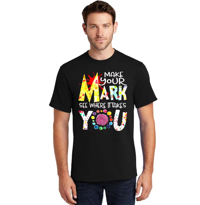 Dot Day International Dot Day Make Your Mark Happy Dot Day Tall T-Shirt