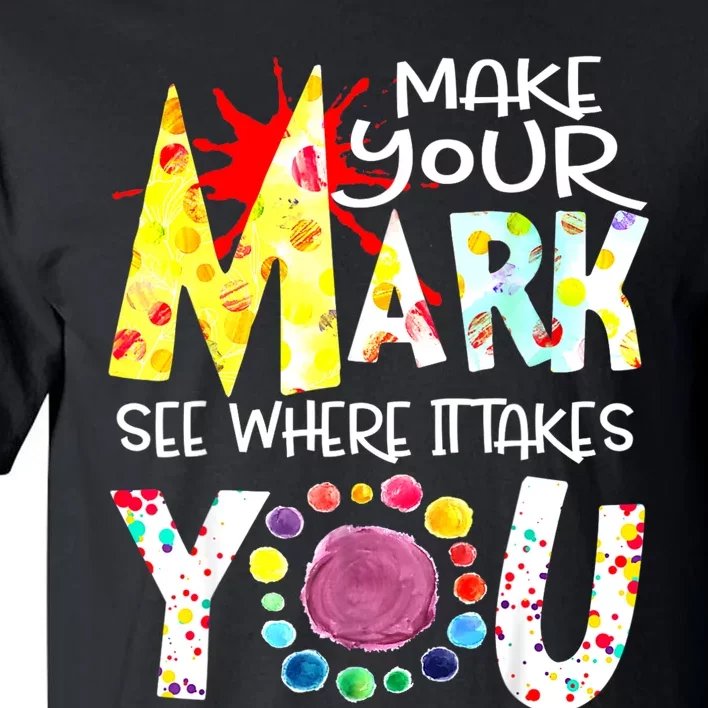 Dot Day International Dot Day Make Your Mark Happy Dot Day Tall T-Shirt