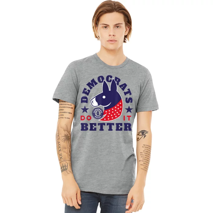 Democrats Do It Better Premium T-Shirt