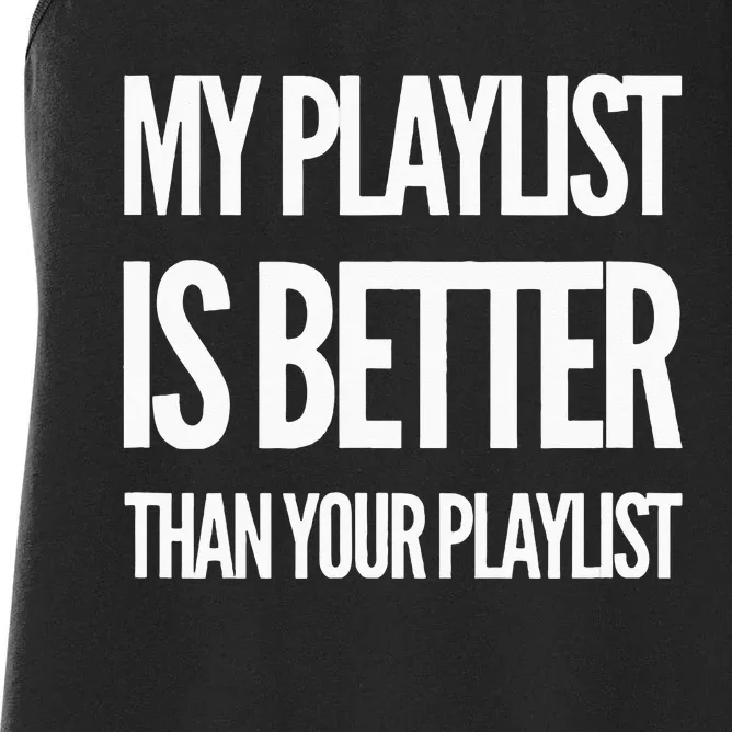 DJ Disc Jockey My Playlist Is Better Than Your Playlist Women's Racerback Tank