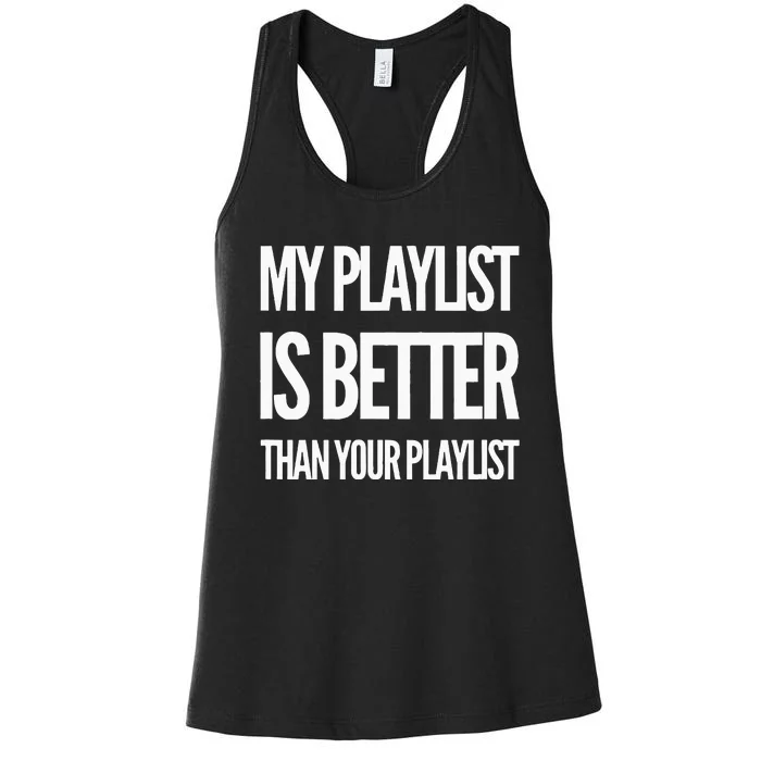 DJ Disc Jockey My Playlist Is Better Than Your Playlist Women's Racerback Tank