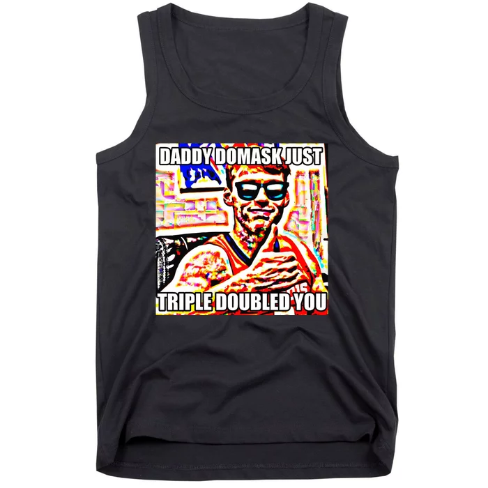 Daddy Domask Just Triple Doubled You Tank Top