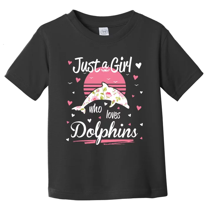 Dolphin Design, Just A Who Loves Dolphins Toddler T-Shirt