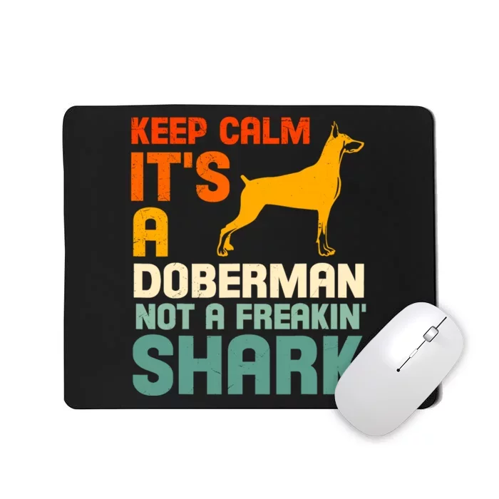 Doberman Dog Keep Calm ItS A Doberman Not A Shark Mousepad