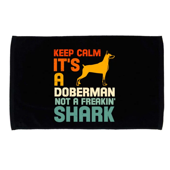 Doberman Dog Keep Calm ItS A Doberman Not A Shark Microfiber Hand Towel