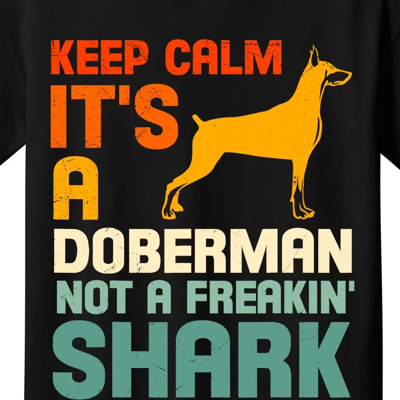 Doberman Dog Keep Calm ItS A Doberman Not A Shark Kids T-Shirt