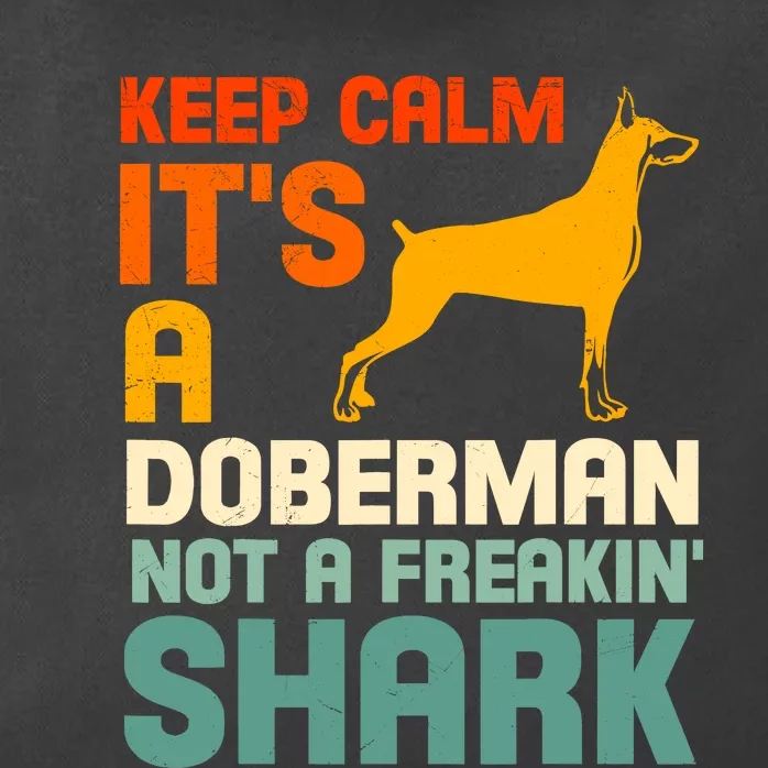 Doberman Dog Keep Calm ItS A Doberman Not A Shark Zip Tote Bag