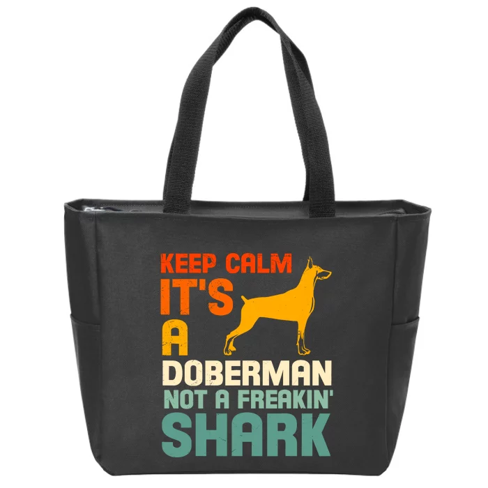 Doberman Dog Keep Calm ItS A Doberman Not A Shark Zip Tote Bag