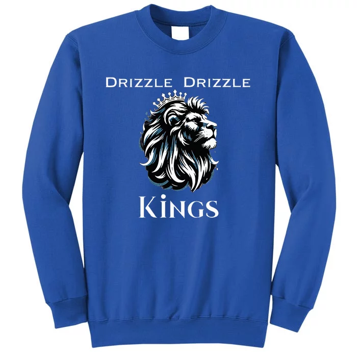 Drizzle Drizzle Kings Sweatshirt